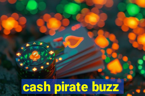 cash pirate buzz